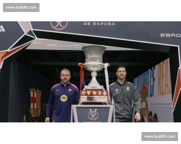 西班牙超级杯焦点大战皇马对决巴萨巅峰对决激烈上演